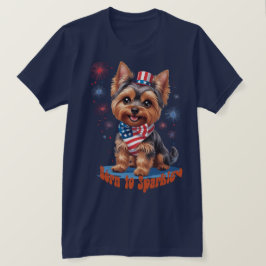 Camiseta Nacido en Sparkle - Cute Yorkie 4 de Julio Patriot
