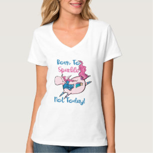 Camiseta Nacido En Sparkle Tee, Funny Unicorn "No Hoy"