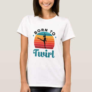 Camiseta Nacido en Twirl Cute Baton Twirler