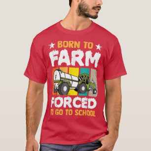 Camiseta Nacido En Una Granja Forzada A Ir A La Agricultura