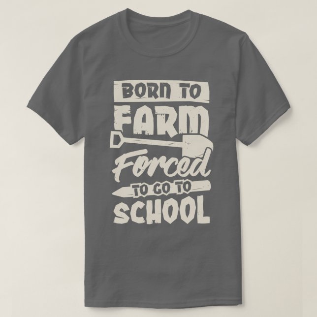 Camiseta Nacido En Una Granja Forzada A Ir A La Escuela (Diseño del anverso)