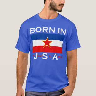 Camiseta Nacido en Yugoslavia Divertida Yugoslavia Balcanes