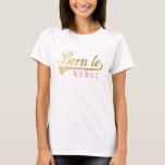 Camiseta Nacido gracioso para nutrir Personaliza TShirt bás<br><div class="desc">Camiseta básica femenina "Nacida a Nudge" Escoja entre muchos colores, estilos y tamaños diferentes para este diseño! El diseño se puede transferir a un producto Zazzle diferente. Personalice editando "Nudge/a little pushy de una manera agradable". El texto se puede cambiar cambiando el estilo de fuente, el color y el tamaño....</div>