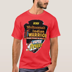 Camiseta Nacido indio nativo americano de Multnomah con Sup