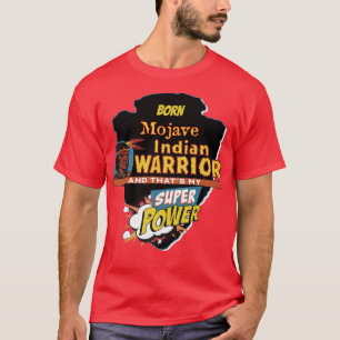 Camiseta Nacido indio nativo Mojave con superpotencia
