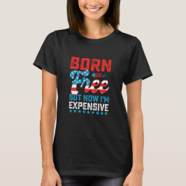 Camiseta Nacido Libre Pero Ahora Soy Caro Divertido 4 de Ju
