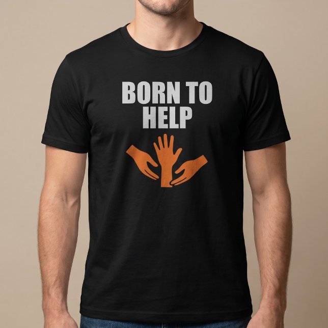 Camiseta Nacido para ayudar (Subido por el creador)