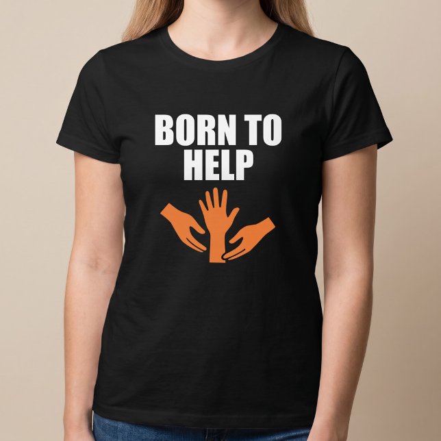 Camiseta Nacido Para Ayudar (Subido por el creador)