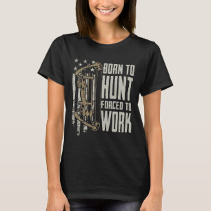 Camiseta Nacido Para Bow Hunt Obligado A Trabajar - Funny A