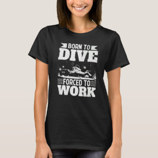 Camiseta Nacido Para Bucear Forzado A Trabajar Divertido Bu