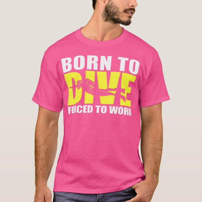 Camiseta Nacido Para Bucear Forzado A Trabajar Graciosament (Anverso)