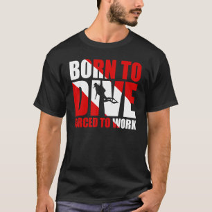 Camiseta Nacido Para Bucear Obligado A Trabajar