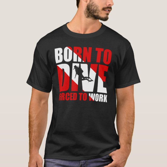 Camiseta Nacido Para Bucear Obligado A Trabajar (Anverso)