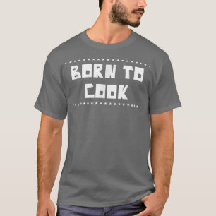 Camiseta Nacido Para Cocinar Cocina Cocina Cocina Lover Gra