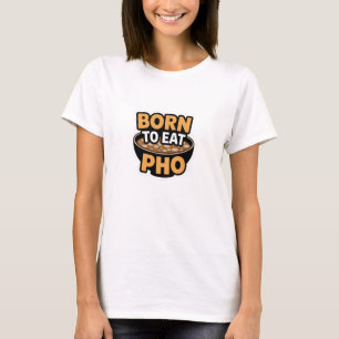 Camiseta Nacido Para Comer Pho