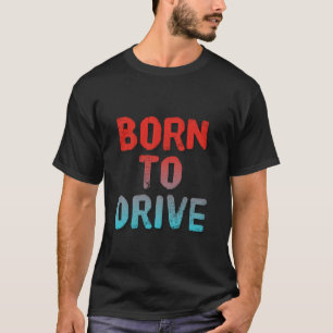 Camiseta Nacido Para Conducir Conductor Divertido Para Cond