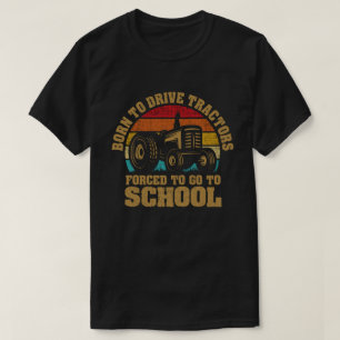 Camiseta Nacido Para Conducir Tractores Forzados A Ir A La