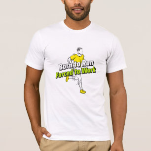 Camiseta Nacido Para Correr Forzado A Trabajar