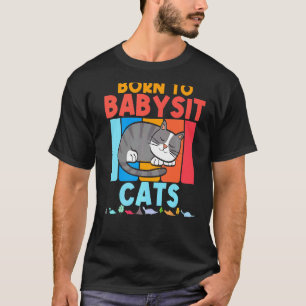 Camiseta Nacido Para Cuidar Gatos Niñera Gato Felino Chicos