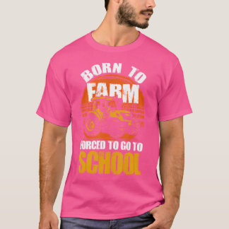 Camiseta Nacido Para Cultivar Forzado A Ir A La Escuela Tra
