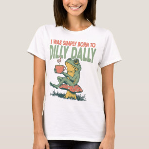 Camiseta Nacido para Dilly Dally