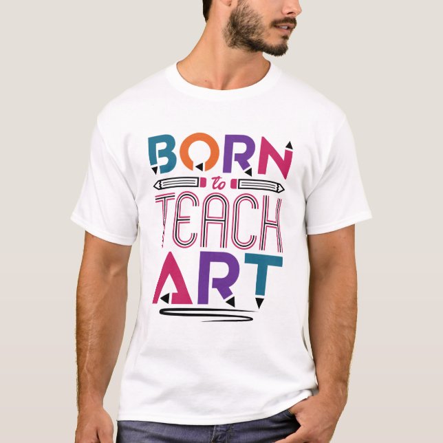 Camiseta Nacido para enseñar arte a la profesora (Anverso)