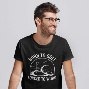 Camiseta Nacido Para Golf Obligado A Trabajar