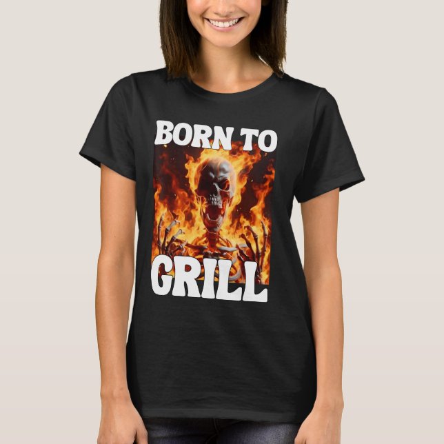 Camiseta Nacido Para Grill Funny Cringe Duro Skeleton Meme  (Anverso)