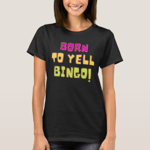Camiseta Nacido Para Gritar Bingo Jugador De Juego Humor 1