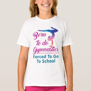 Camiseta Nacido para hacer gimnasia forzada a ir a la escue