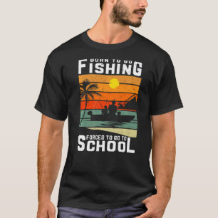 Camiseta Nacido Para Ir A Pesca Forzada A Ir A Pescado Esco