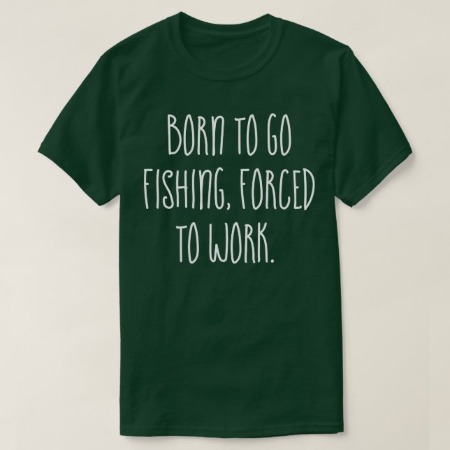 Camiseta Nacido para ir de pesca a trabajar (Diseño del anverso)