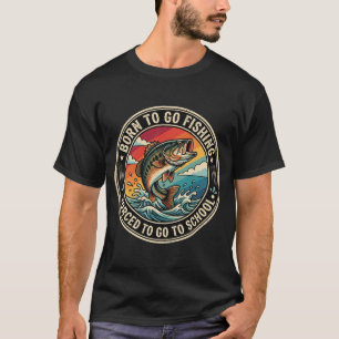 Camiseta Nacido para ir de pesca, obligado a ir a la escuel