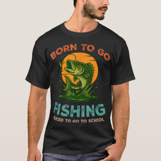 Camiseta Nacido Para Ir De Pesca Obligado A Ir A La Escuela