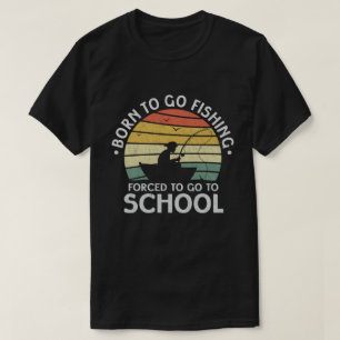 Camiseta Nacido Para Ir La Pesca Forzada A Ir A La Escuela 