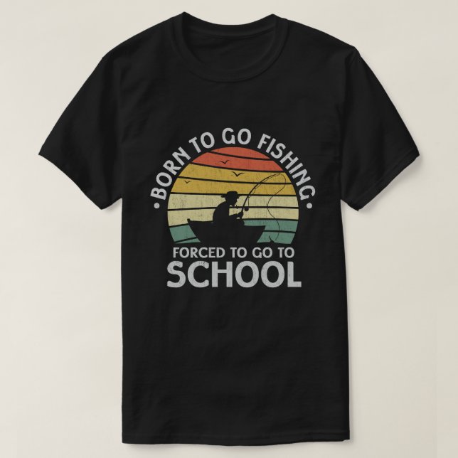 Camiseta Nacido Para Ir La Pesca Forzada A Ir A La Escuela  (Diseño del anverso)