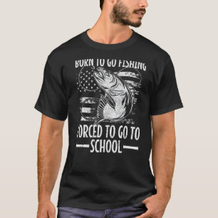 Camiseta Nacido Para Ir La Pesca Forzada A Ir A La Escuela 