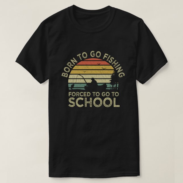 Camiseta Nacido Para Ir La Pesca Forzada A Ir A La Escuela  (Diseño del anverso)