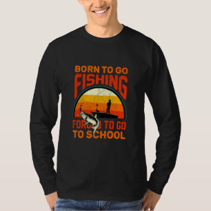 Camiseta Nacido Para Ir La Pesca Forzada A Ir A La Pesca Es
