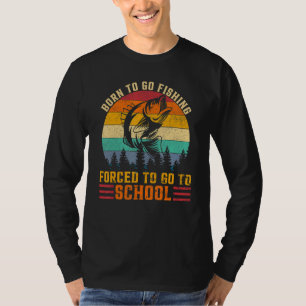 Camiseta Nacido Para Ir Pesca Forzada A La Escuela Del Pesc