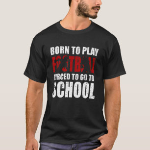 Camiseta Nacido Para Jugar A Jugadores De La Escuela Forzad