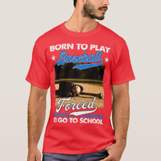 Camiseta Nacido Para Jugar Al Béisbol Obligado A Ir Al Cole