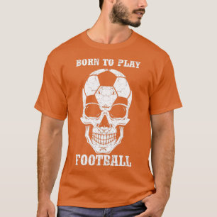 Camiseta Nacido para jugar al fútbol