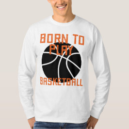 Camiseta Nacido Para Jugar Baloncesto - Amante Del Balonces