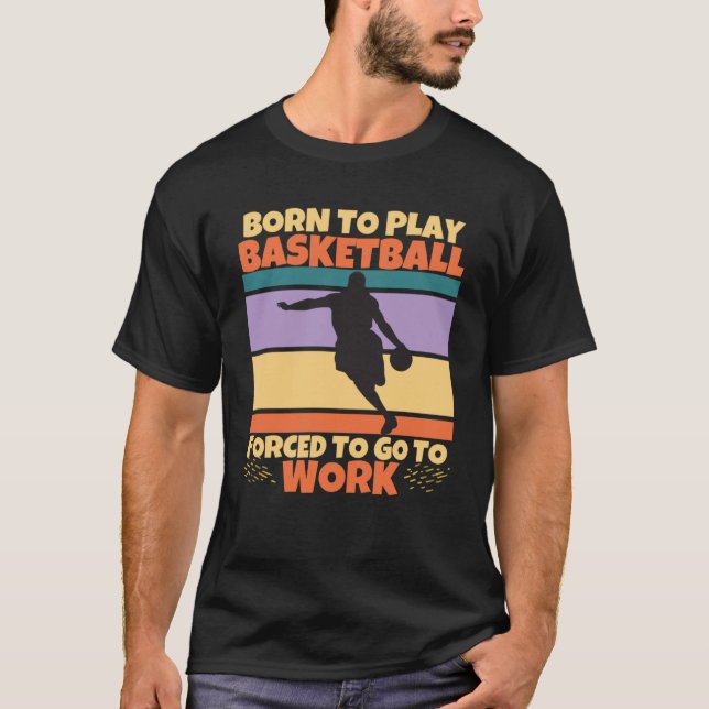 Camiseta Nacido Para Jugar Baloncesto De Mesa Obligado A Ir (Anverso)