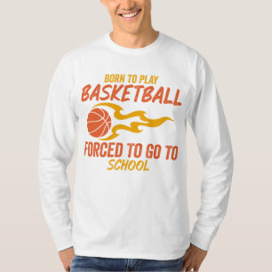 Camiseta Nacido Para Jugar Baloncesto Obligado A Ir A La Es