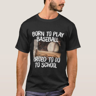 Camiseta Nacido Para Jugar BaseBall Obligado A Ir A La Escu