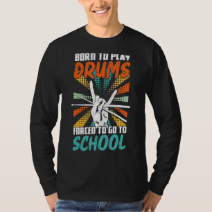 Camiseta Nacido Para Jugar Bidones Forzados A Ir A La Escue