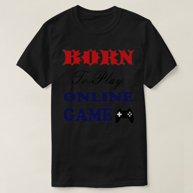 Camiseta Nacido para jugar en línea (Diseño del anverso)