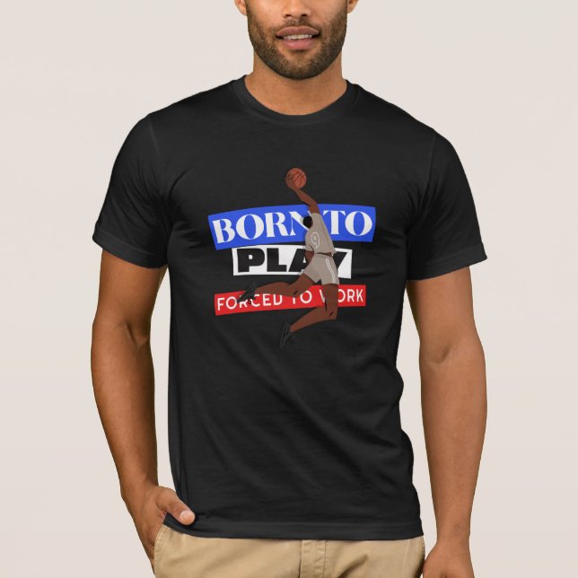 Camiseta Nacido Para Jugar Forzado A Trabajar (Anverso)